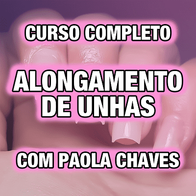 CURSO ALONGAMENTO DE UNHAS - COM PAOLA CHAVES