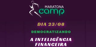 MARATONA CAMP - DEMOCRATIZANDO A INTELIGÊNCIA FINANCEIRA
