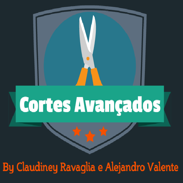 Cortes Avançados by Claudiney Ravaglia e Alejandro Valente