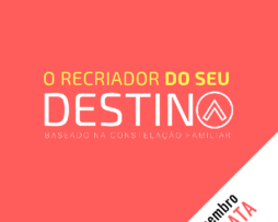 O Recriador do Seu Destino - Baseado na Constelação Familiar