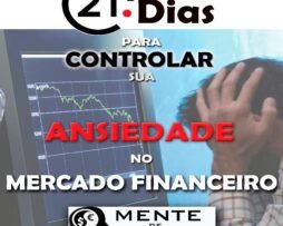 21 Dias para Controlar a sua Ansiedade no Mercado Financeiro