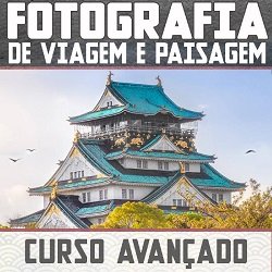 Curso Avançado De Fotografia e Pós-Processamento