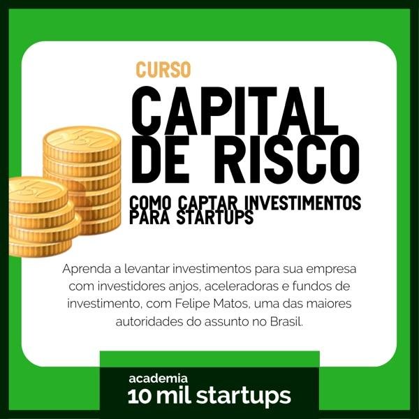 Captação de Investimento para Startups - Curso de capital de risco