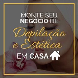 Como Montar Um Negócio de Estética e Depilação em Casa