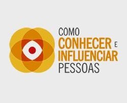 Como Conhecer e Influenciar Pessoas