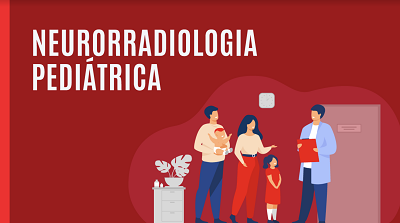 Analisar Neuroimagem na Pediatria
Neurorradiologia Pediátrica Neuroimagem na Pediatria
