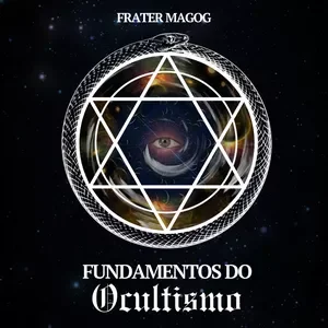 Curso Fundamentos do Ocultismo por Frater Magog: Descubra os Segredos da Magia Compras Digitais