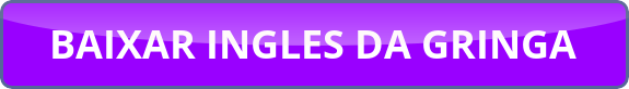 Baixe o Curso 'Inglês com a Gringa' e Transforme Seu Inglês Agora! Compras Digitais