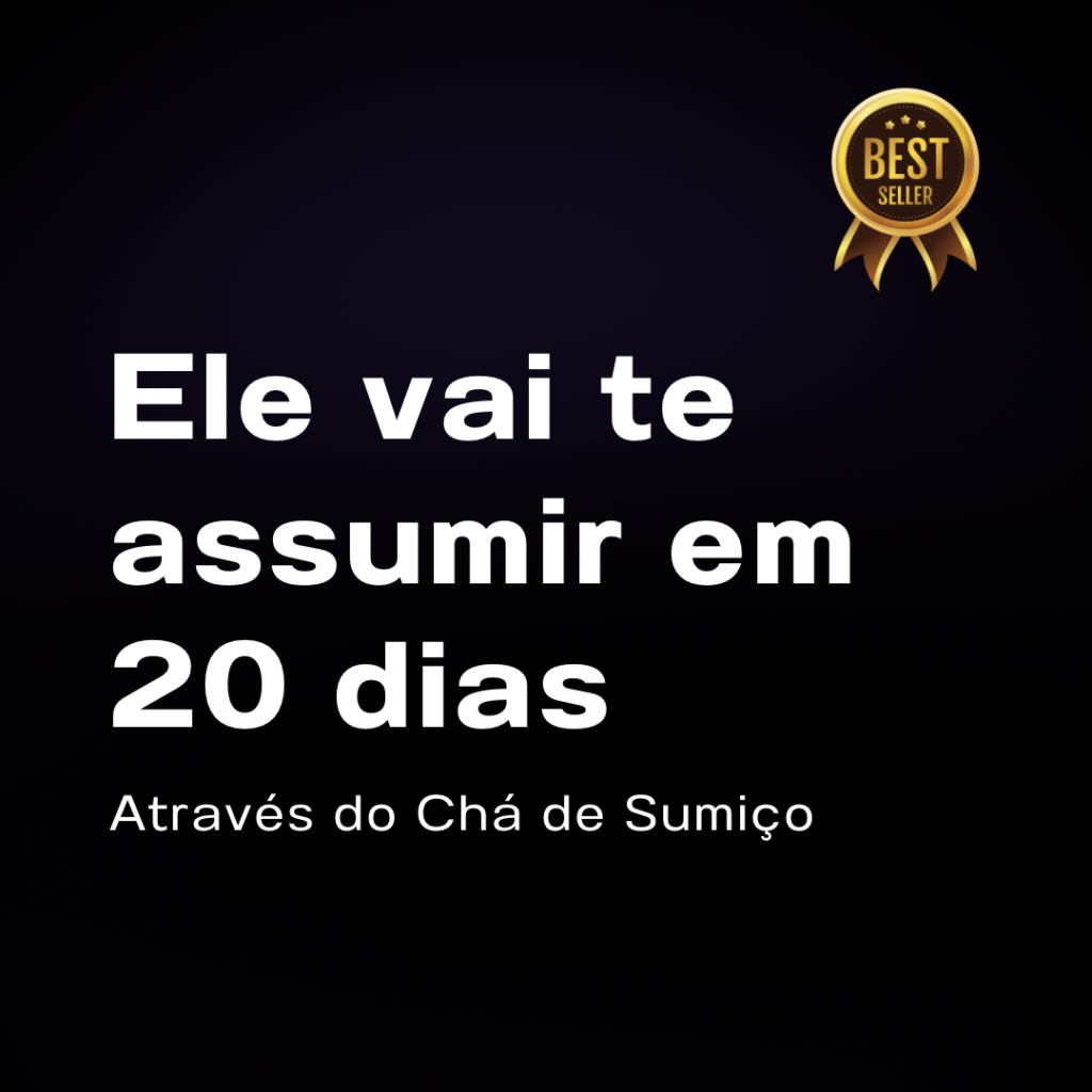 Ele vai te ASSUMIR em 20 dias - PRODUTO OFICIAL Compras Digitais Dicas de Cursos