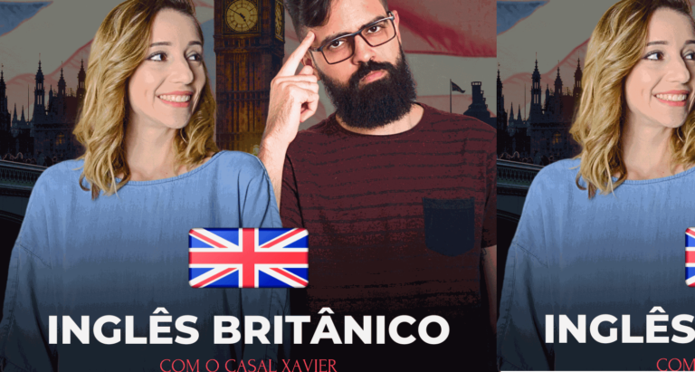 Domine o Inglês Britânico: Sotaques, Nuances e Oportunidades com o Casal Xavier