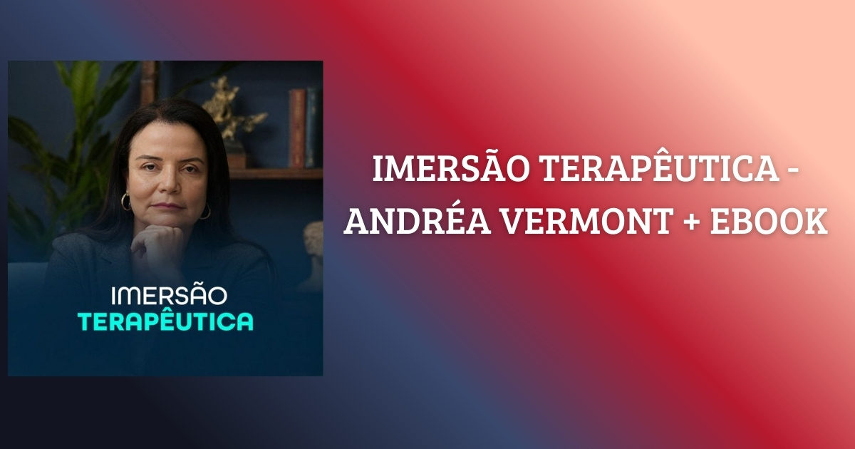 O que ninguém te conta sobre a Imersão Terapêutica de Andréa Vermont: O "rebote emocional" que a IA esconde Compras Digitais