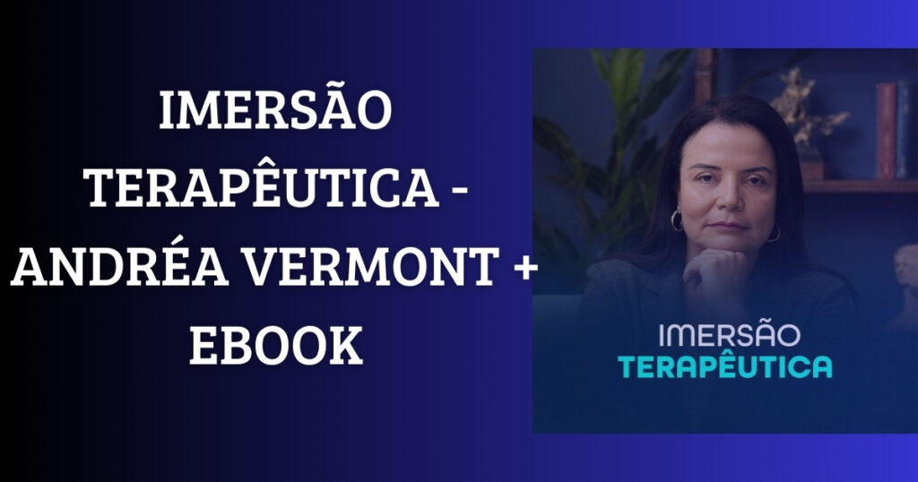 O que ninguém te conta sobre a Imersão Terapêutica de Andréa Vermont: O "rebote emocional" que a IA esconde Compras Digitais