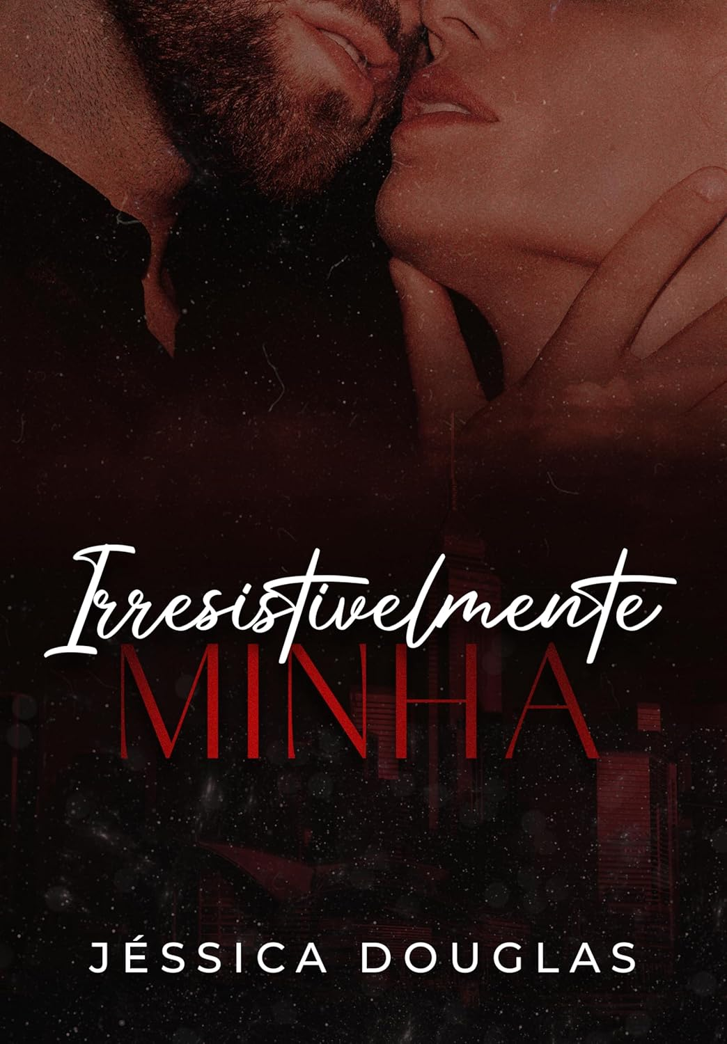 Irresistívelmente Minha - Jessica Douglas | romance obsessivo intenso Compras Digitais