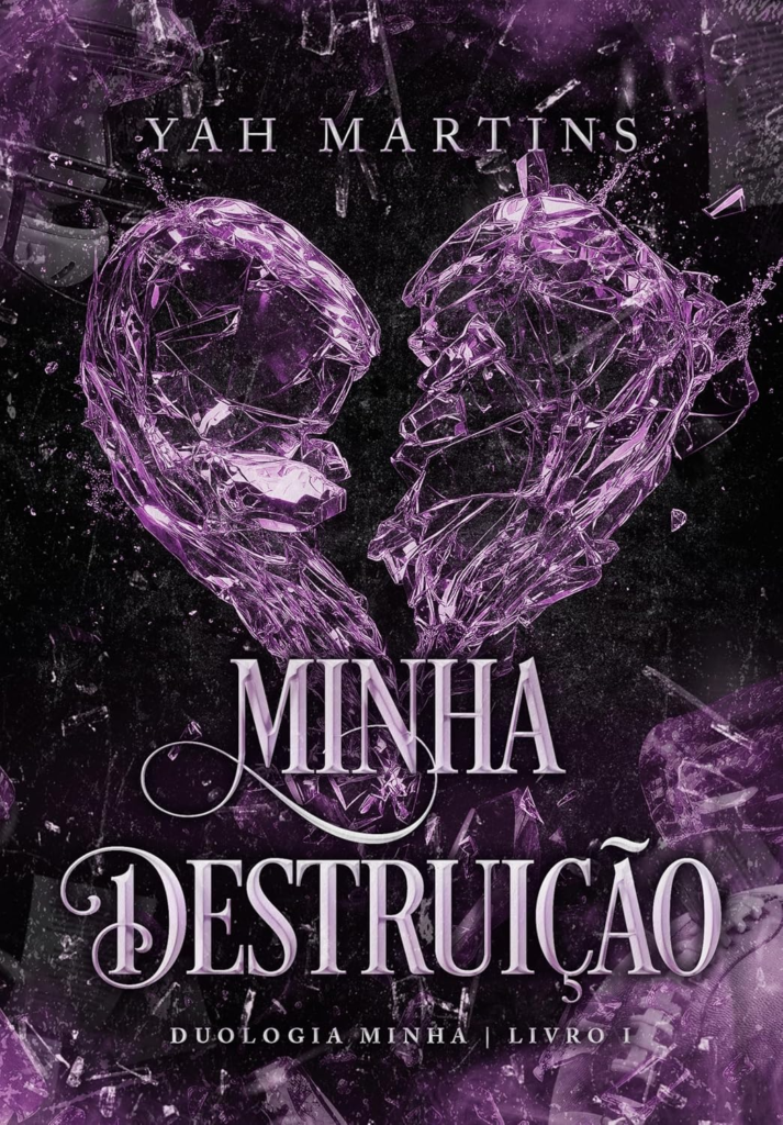 Minha Destruição - Yah Martins | Romance intenso e instável Compras Digitais